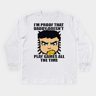 I'm Proof That Daddy Doesn't Play Games All The Time Funny Typography Design Kids Long Sleeve T-Shirt